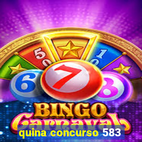 quina concurso 583